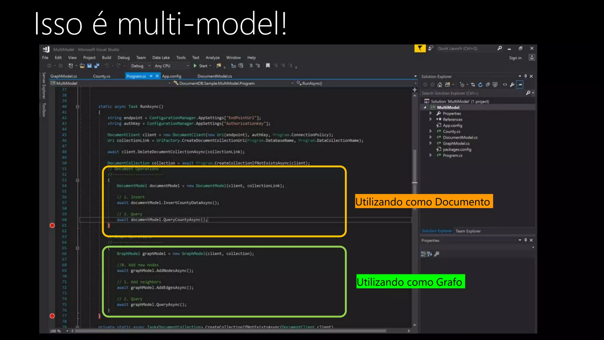Isso é multi-model!
Utilizando como Documento
Utilizando como Grafo
 