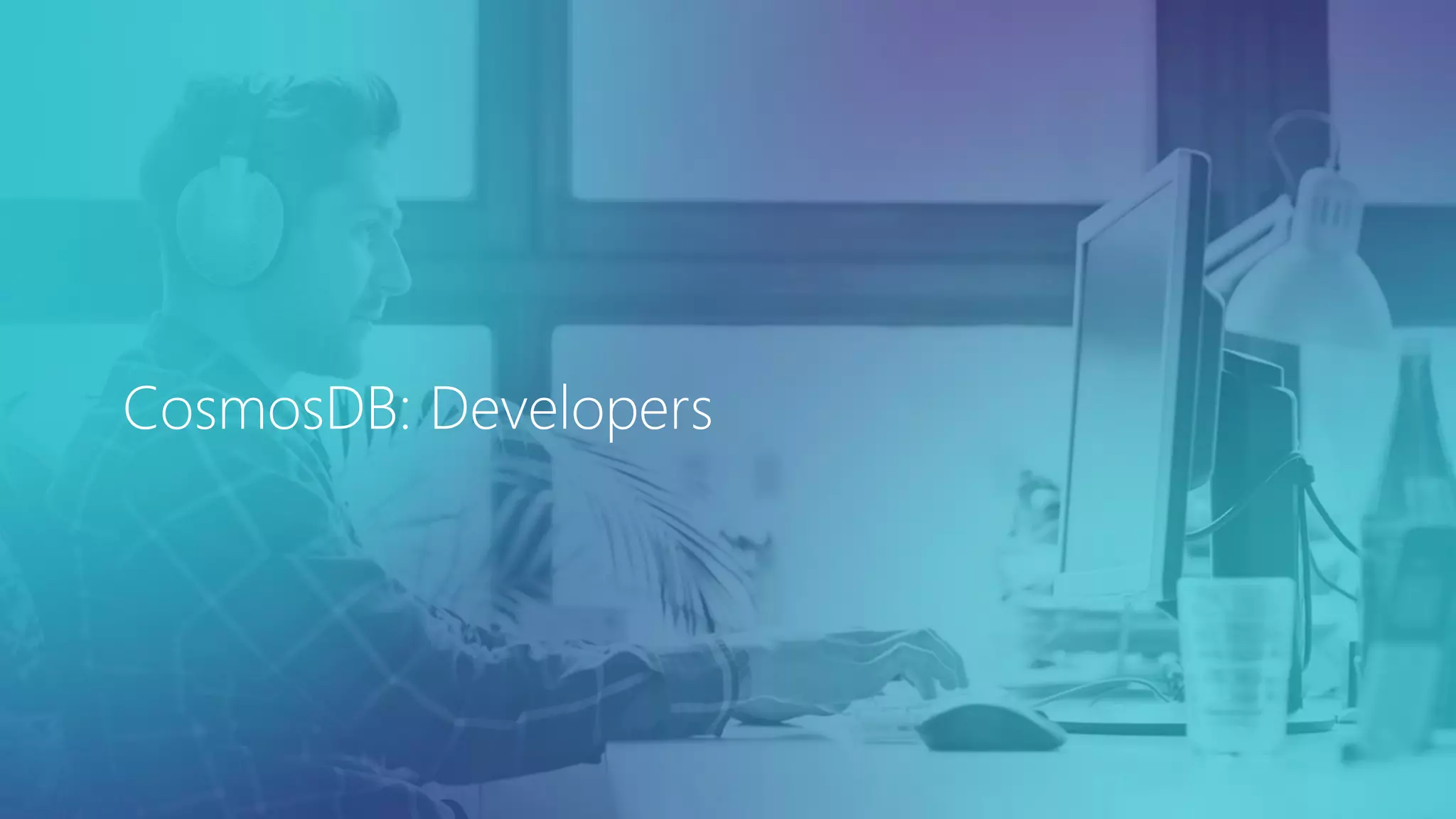 CosmosDB: Developers 