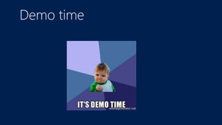 Demo time
 