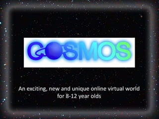 An exciting, new and unique online virtual world for 8-12 year olds 