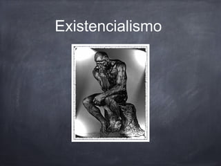 Existencialismo
 