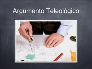 Argumento Teleológico
 