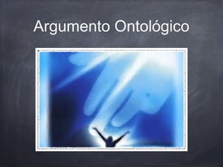 Argumento Ontológico
 