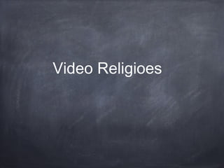 Video Religioes
 