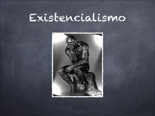 Existencialismo
 