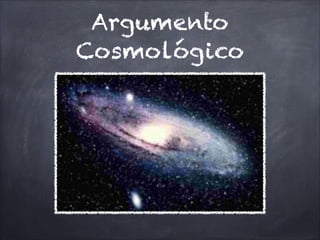 Argumento
Cosmológico
 