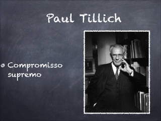 Paul Tillich
Compromisso
supremo
 