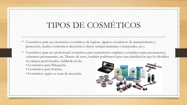 COSMÉTICOS SUS DERIVADOS, TIPOS ENTRE OTRAS COSAS.