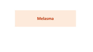 Melasma
 