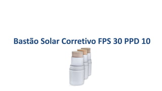 Bastão Solar Corretivo FPS 30 PPD 10
 
