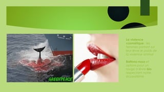 La violence
cosmétique : les
femmes portant sur
leur lèvre le poids de
la violence animal
Battons-nous et
optons pour un
rouge à lèvre bio
respectant notre
écosystème