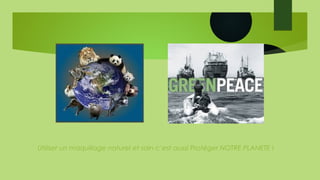 Utiliser un maquillage naturel et sain c’est aussi Protéger NOTRE PLANETE !