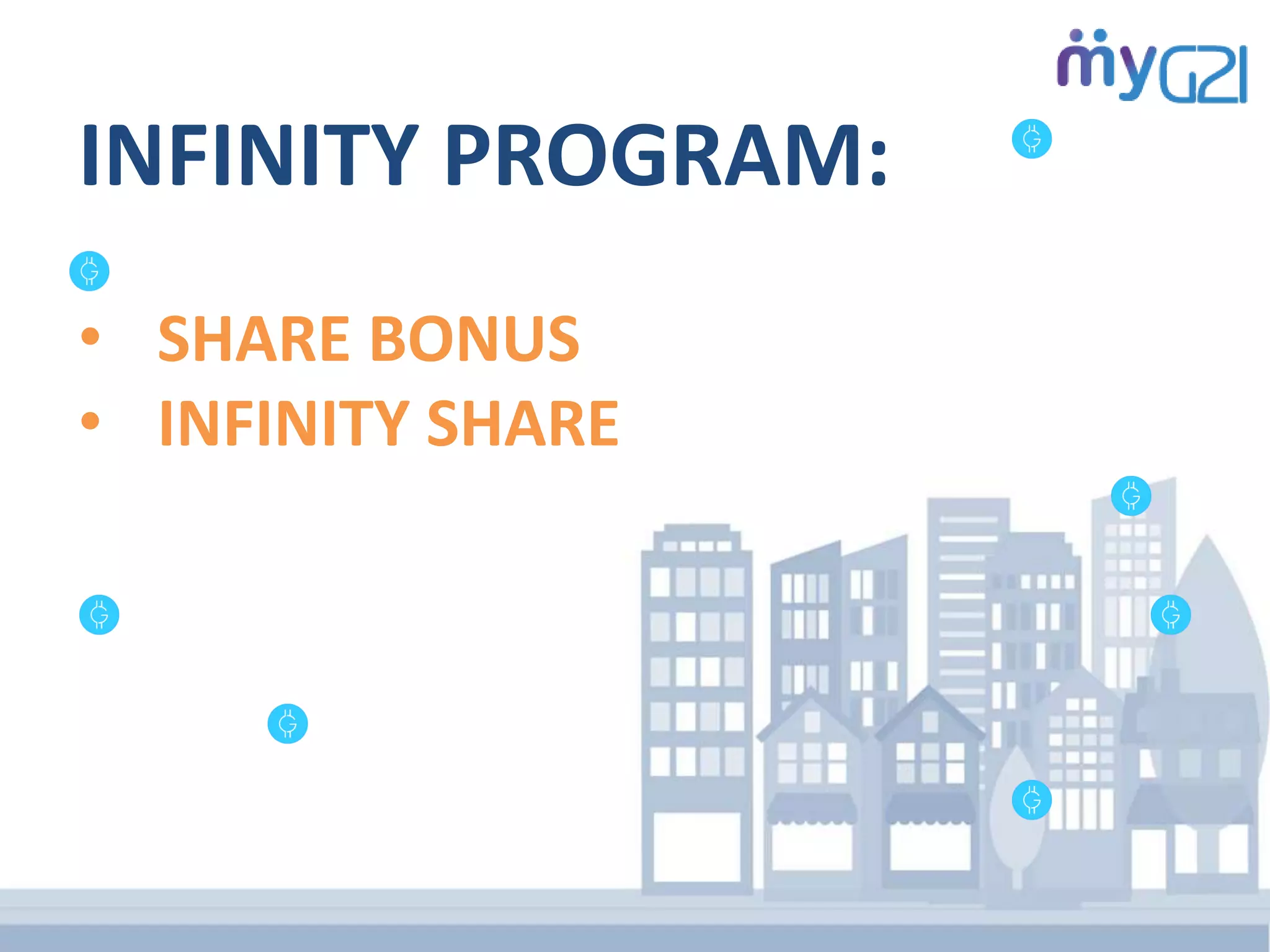 INFINITY PROGRAM:
• SHARE BONUS
• INFINITY SHARE
 