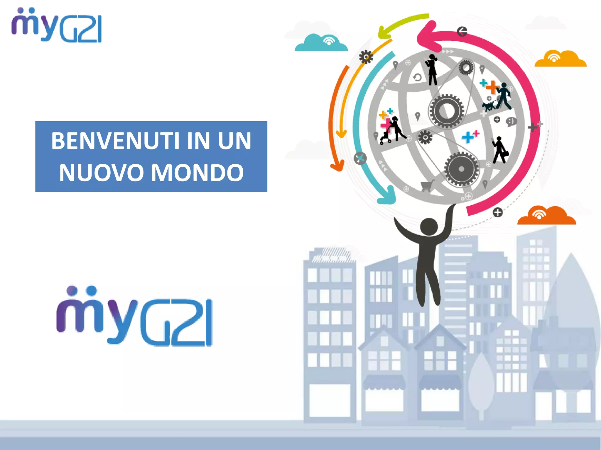 BENVENUTI IN UN
NUOVO MONDO
 