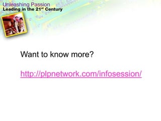 Want to know more?http://plpnetwork.com/infosession/
