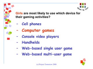 Cell phones Computer games Console video players Handhelds Web-based single user game Web-based multi-user game Girls  are most likely to use which device for their gaming activities? 