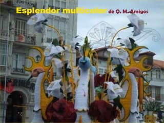 Esplendor multicolor   de Q. M. Amigos 