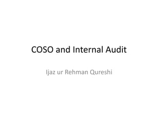 COSO and Internal Audit Ijaz ur Rehman Qureshi 