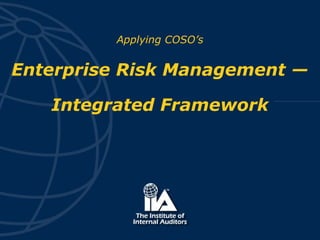 Applying COSO’s
Enterprise Risk Management —
Integrated Framework
 