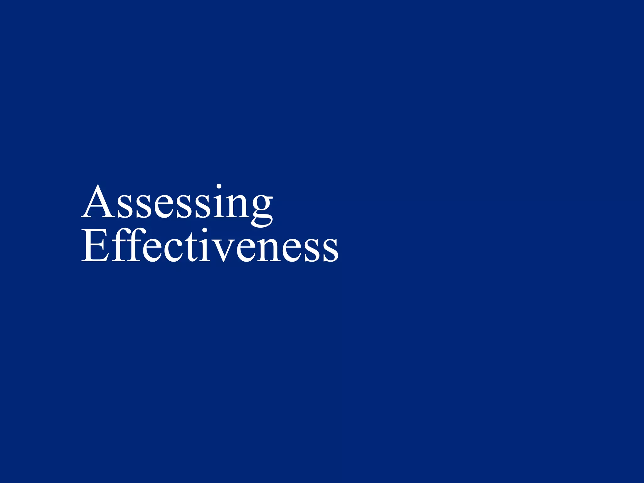 Assessing
Effectiveness
 