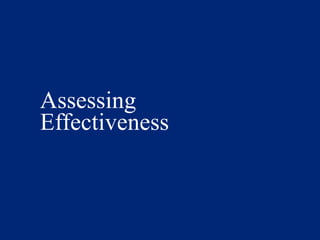 Assessing
Effectiveness
 