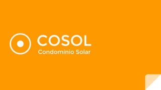 COSOL
Condomínio Solar
 