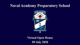 Naval Academy Preparatory School
Virtual Open House
09 July 2020
 