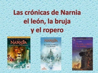 Las crónicas de Narnia el león, la bruja y el ropero 