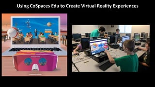 Using CoSpaces Edu to Create Virtual Reality Experiences
 