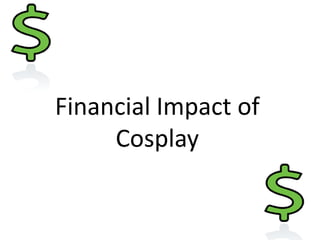 Financial Impact of Cosplay 