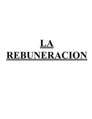 LA
REBUNERACION
 