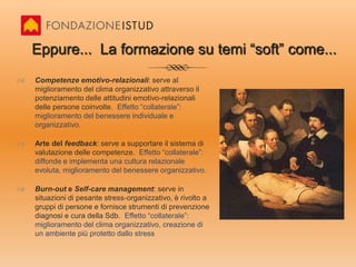 Come? Con quali strumenti?Strumenti operativi: li proponiamo da anni e alcuni da anni sono applicati. Ma come? Con che ottica?Spesso sono utilizzati perché “di moda”... E non lasciano traccia (quando va bene)E così, la formazione serve a “tenere buone” le risorse (e crea frustrazione); il coachingviene usato per mettere pressione e spingere a maggiori livelli di performance; il counseling= stigmate della persona “disagiata”; il mentoringun benefit per top manager e alti potenziali; la meditazione un momento di aggregazione per i top manager.... 