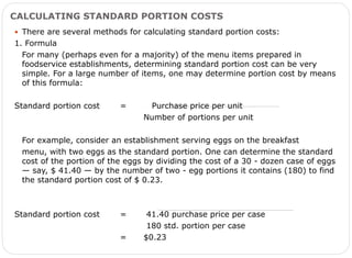 CALCULATING STANDARD PORTION COSTS
 There are several methods for calculating standard portion costs:
3. Butcher test
Whe...