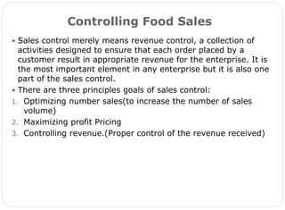Controlling Revenue
159
 Establishing standards and standard procedures for revenue control
 Documenting Food Sales
1. H...