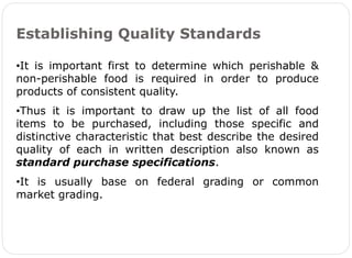 Establishing Quality Standards
73
Through Standard Purchasing Specification :
1. To determine exact requirement in advance...