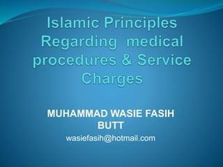 MUHAMMAD WASIE FASIH
BUTT
wasiefasih@hotmail.com
 