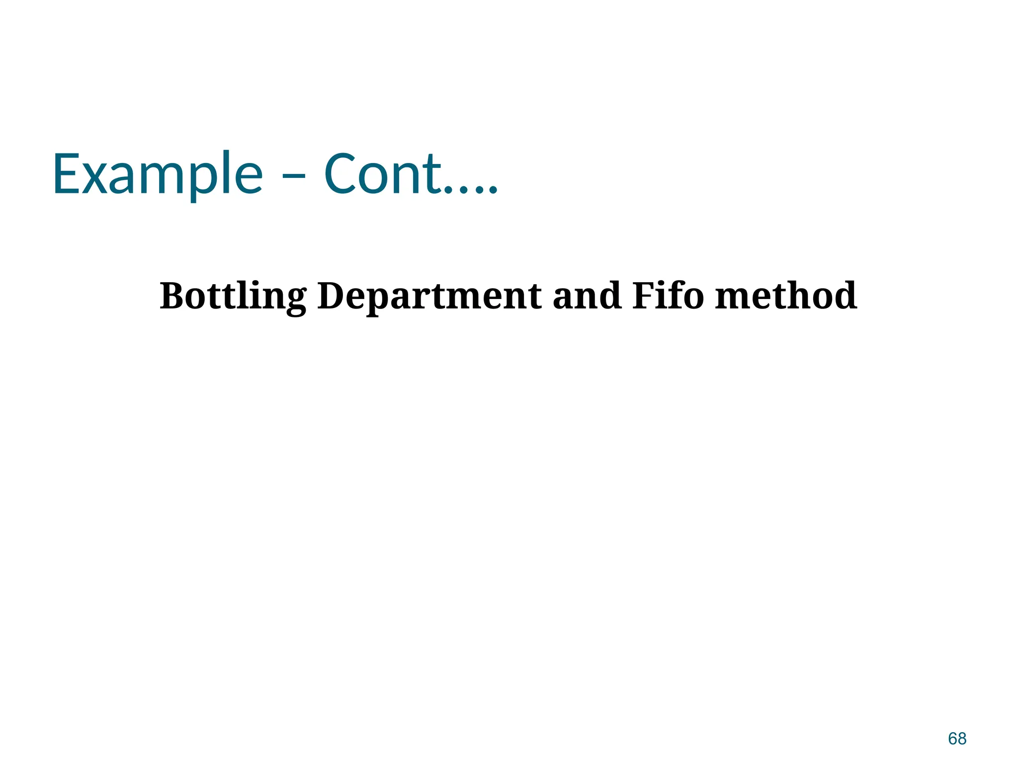 68
Example – Cont….
Bottling Department and Fifo method
 