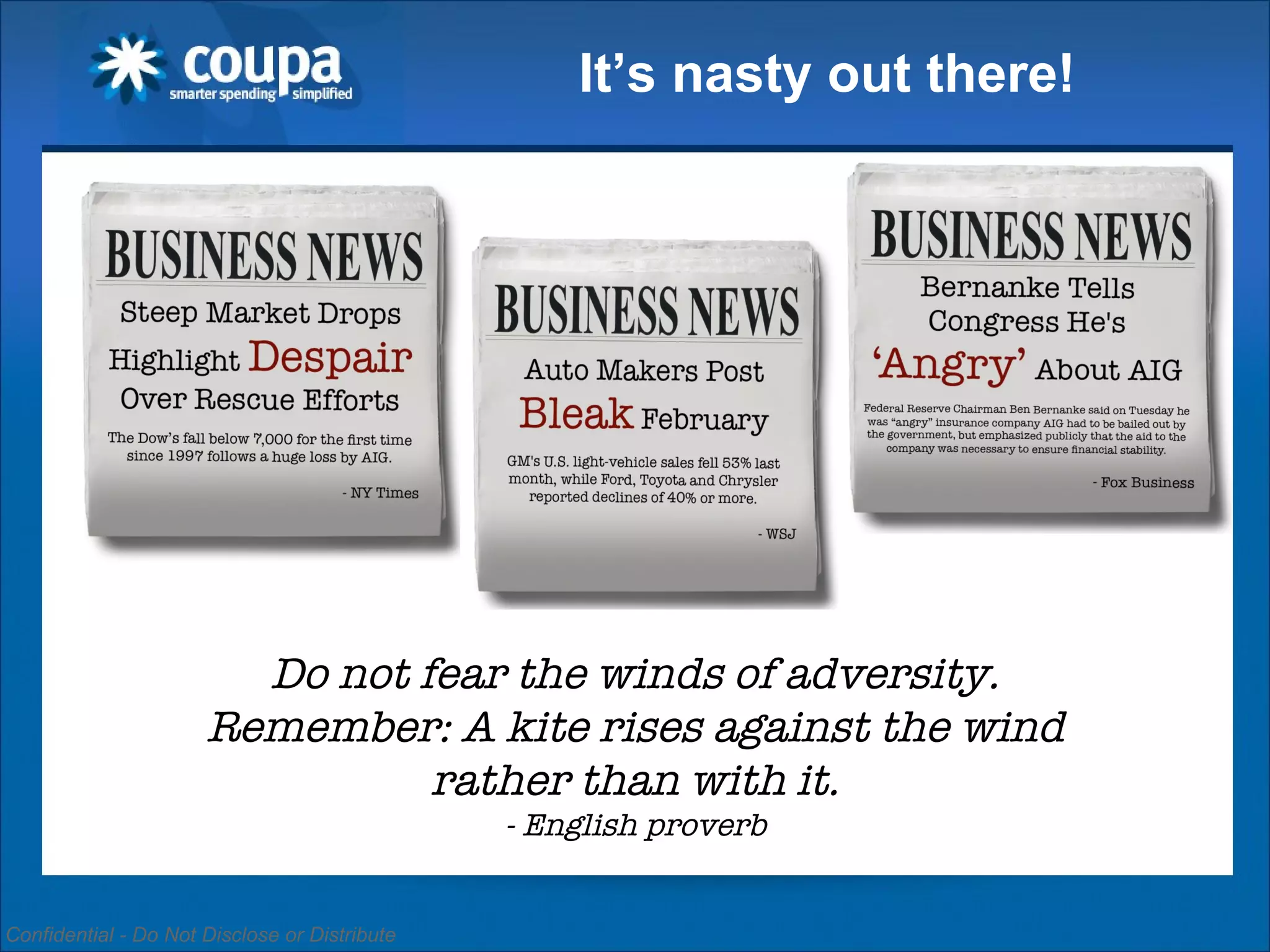 It’s nasty out there! Do not fear the winds of adversity. Remember: A kite rises against the wind rather than with it. - English proverb 