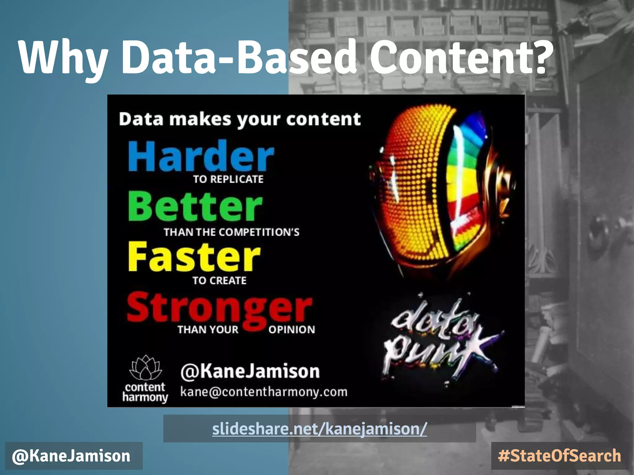 Why Data-Based Content?
@KaneJamison #StateOfSearch
slideshare.net/kanejamison/
 