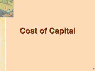 Cost of Capital
1
 