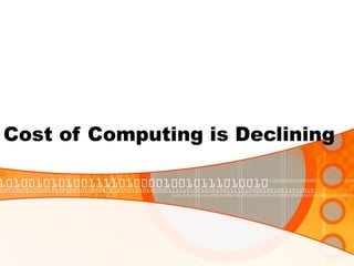 Cost of Computing is Declining 