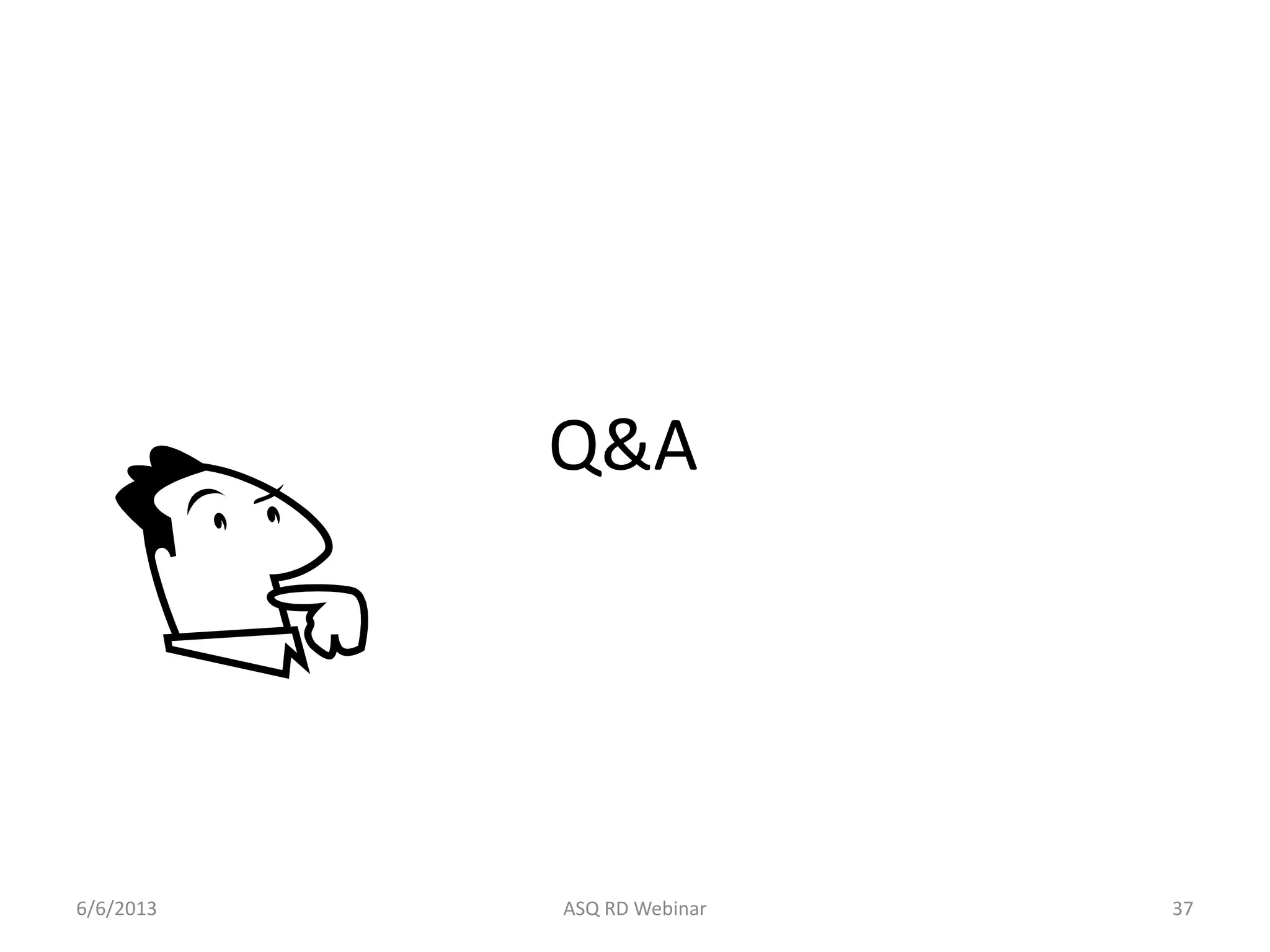 Q&A
6/6/2013 ASQ RD Webinar 37
 