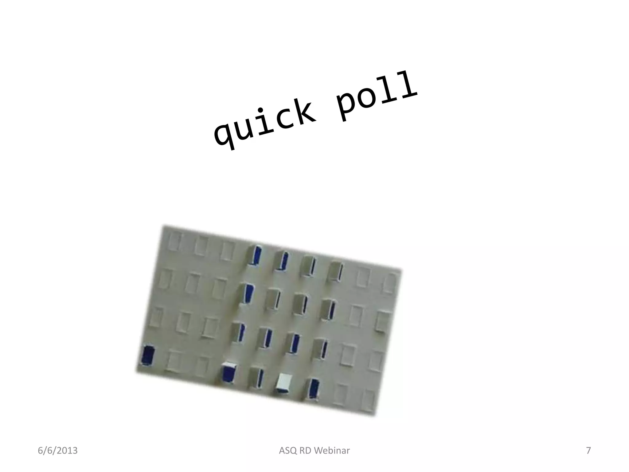 6/6/2013 ASQ RD Webinar 7
 