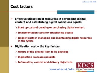 Cost factors <ul><li>Effective utilisation of resources in developing digital    content and establishing digital collecti...
