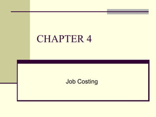 CHAPTER 4
Job Costing
 