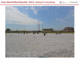Area Montefibre/Syndial 2013- messa in sicurezza

 
