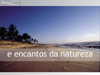 e encantos da natureza 