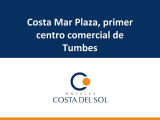 Costa Mar Plaza, primer
centro comercial de
Tumbes
 