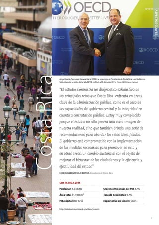 1
CostaRica
“El estudio suministra un diagnóstico exhaustivo de
los principales retos que Costa Rica enfrenta en áreas
cla...