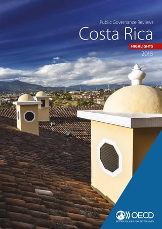 Costa Rica
Public Governance Reviews
HIGHLIGHTS
2015
 